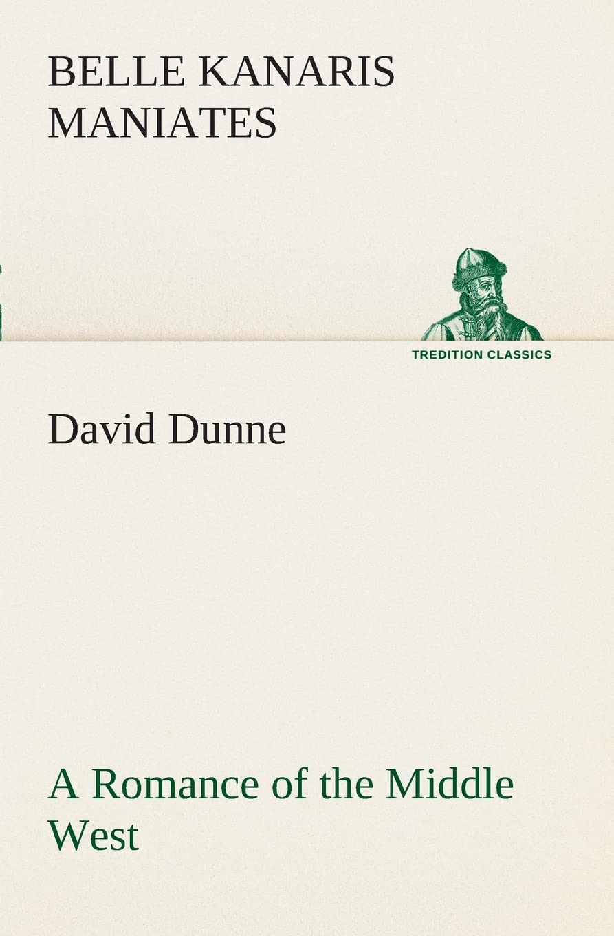 David Dunne A Romance of the Middle West,Used
