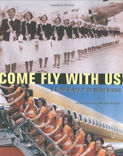 Come Fly With Us!: A Global History of the Airline Hostess,New