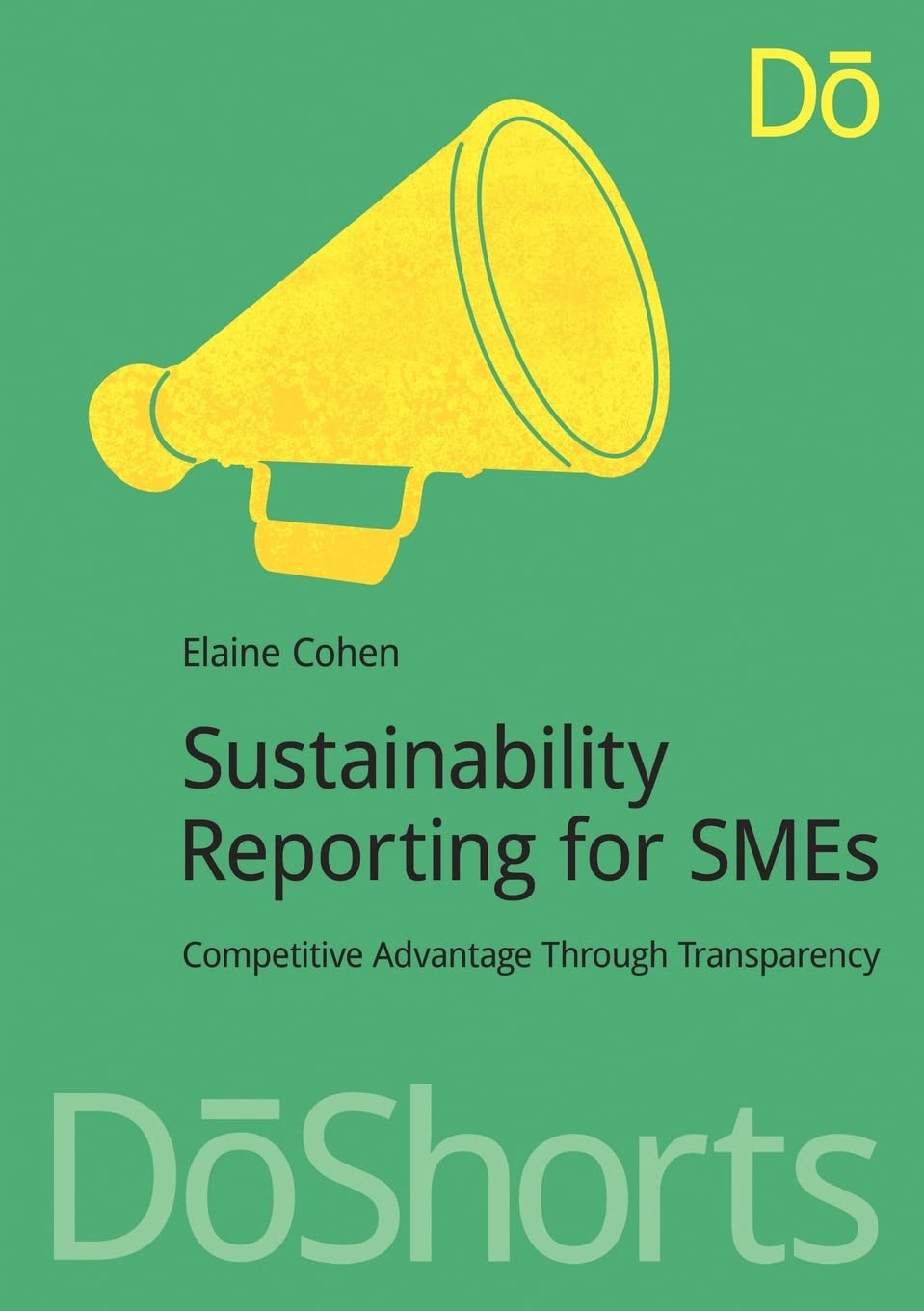 Sustainability Reporting For Smes: Competitive Advantage Through Transparency (Doshorts),Used