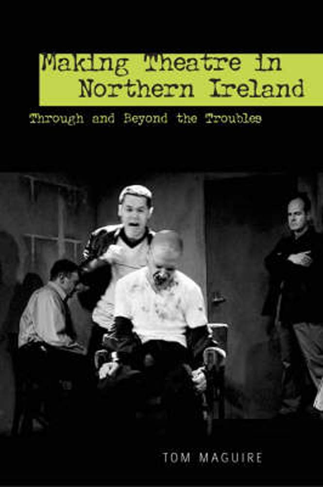Making Theatre In Northern Ireland (Exeter Performance Studies),Used