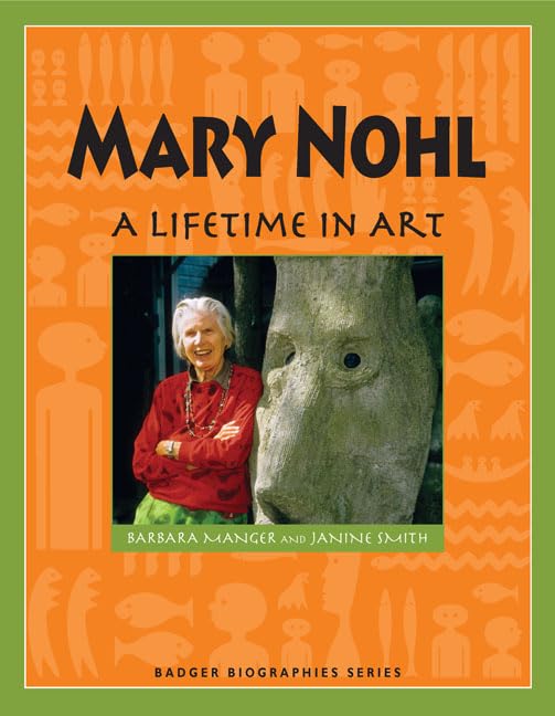 Mary Nohl: A Lifetime in Art (Badger Biographies Series),Used