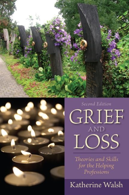 Grief and Loss: Theories and Skills for the Helping Professions,New