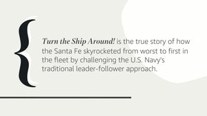 Turn the Ship Around!: A True Story of Turning Followers into Leaders,New