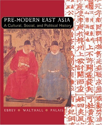 PreModern East Asia: A Cultural, Social, and Political History,Used