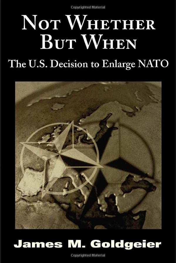 Not Whether But When: The U.S. Decision to Enlarge NATO,Used