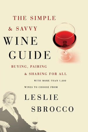 The Simple & Savvy Wine Guide: Buying, Pairing, and Sharing for All,Used