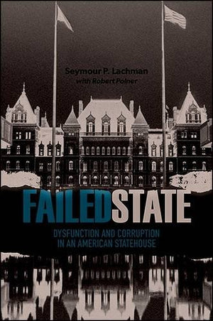 Failed State: Dysfunction and Corruption in an American Statehouse (Excelsior Editions),Used