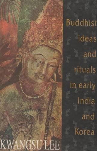 Buddhist Ideas and Rituals in Early India and Korea,Used