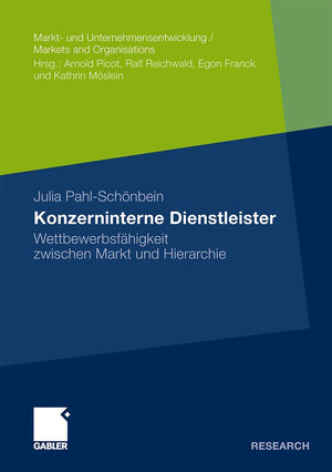 Konzerninterne Dienstleister: Wettbewerbsfhigkeit zwischen Markt und Hierarchie (Markt und Unternehmensentwicklung Markets and ,Used