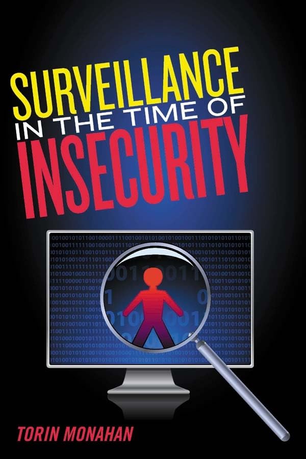 Surveillance In The Time Of Insecurity (Critical Issues In Crime And Society),Used