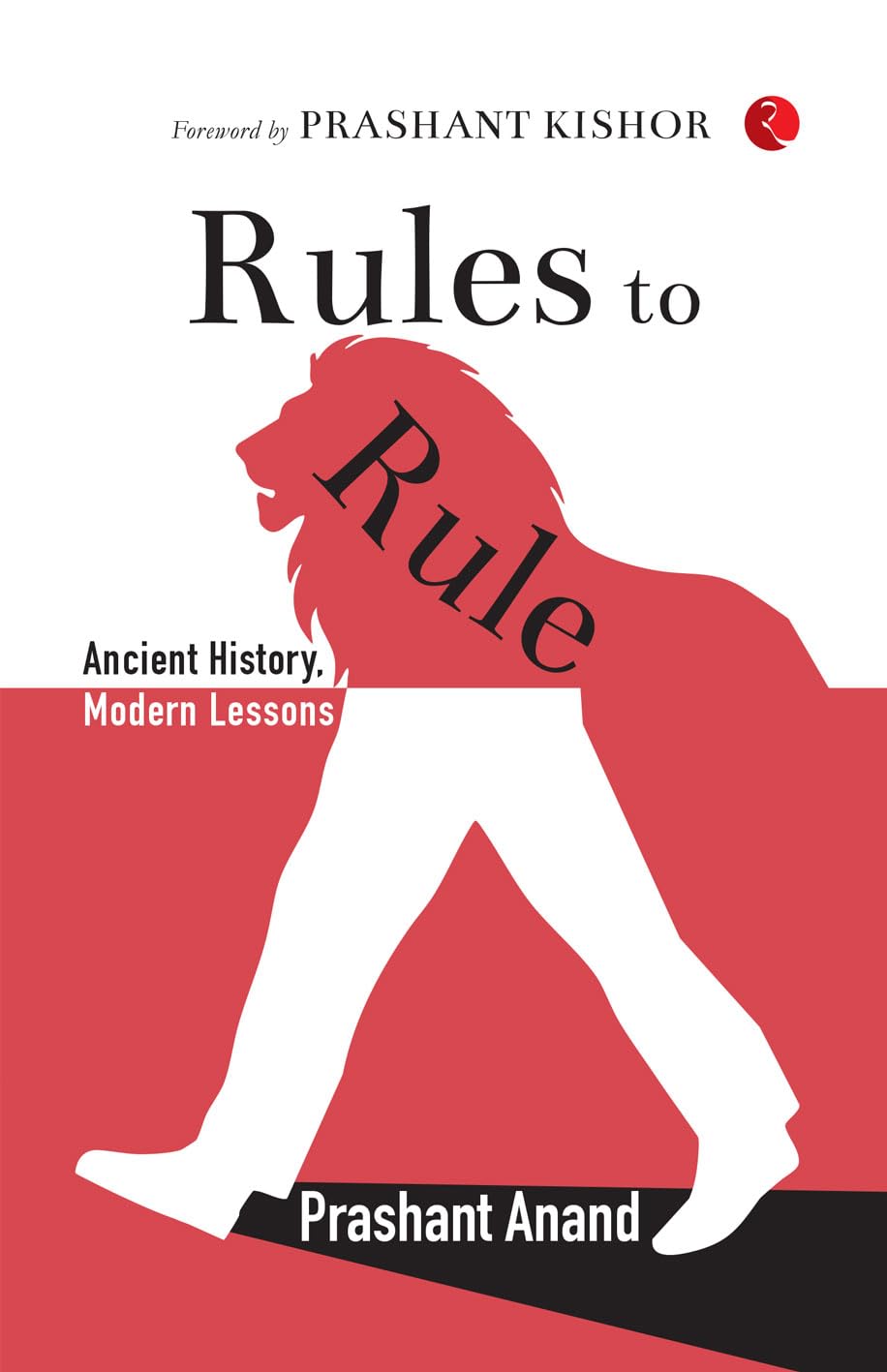 Rules To Rule: Ancient History, Modern Lessons