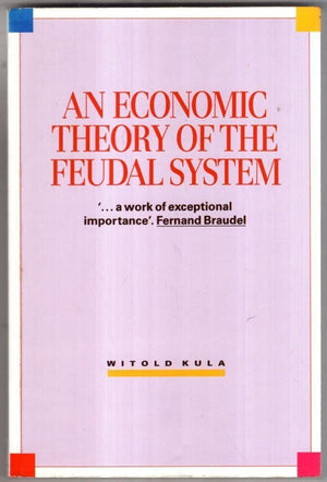 An Economic Theory of the Feudal System: Towards a Model of the Polish Economy 15001800,Used