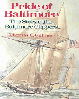 Pride of Baltimore: The Story of the Baltimore Clippers : 18001990,Used