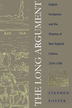 The Long Argument: English Puritanism and the Shaping of New England Culture, 15701700 (Published for the Omohundro Institute o,Used