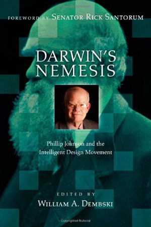 Darwin's Nemesis: Phillip Johnson and the Intelligent Design Movement,Used