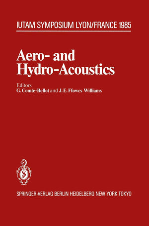 Aero and HydroAcoustics: IUTAM Symposium, Ecole Centrale de Lyon, 36 July, 1985 (IUTAM Symposia),Used