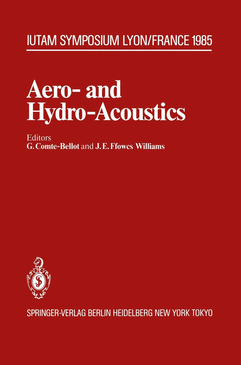 Aero and HydroAcoustics: IUTAM Symposium, Ecole Centrale de Lyon, 36 July, 1985 (IUTAM Symposia),Used
