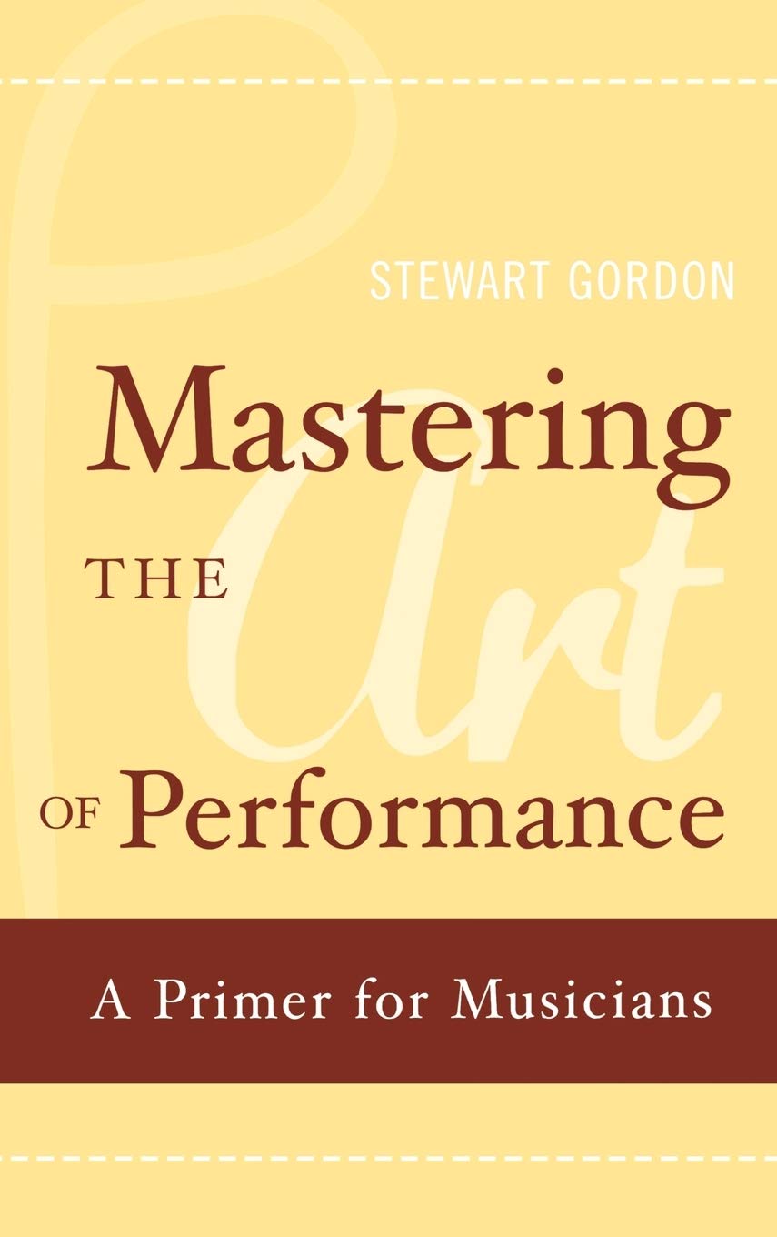 Mastering the Art of Performance: A Primer for Musicians,New