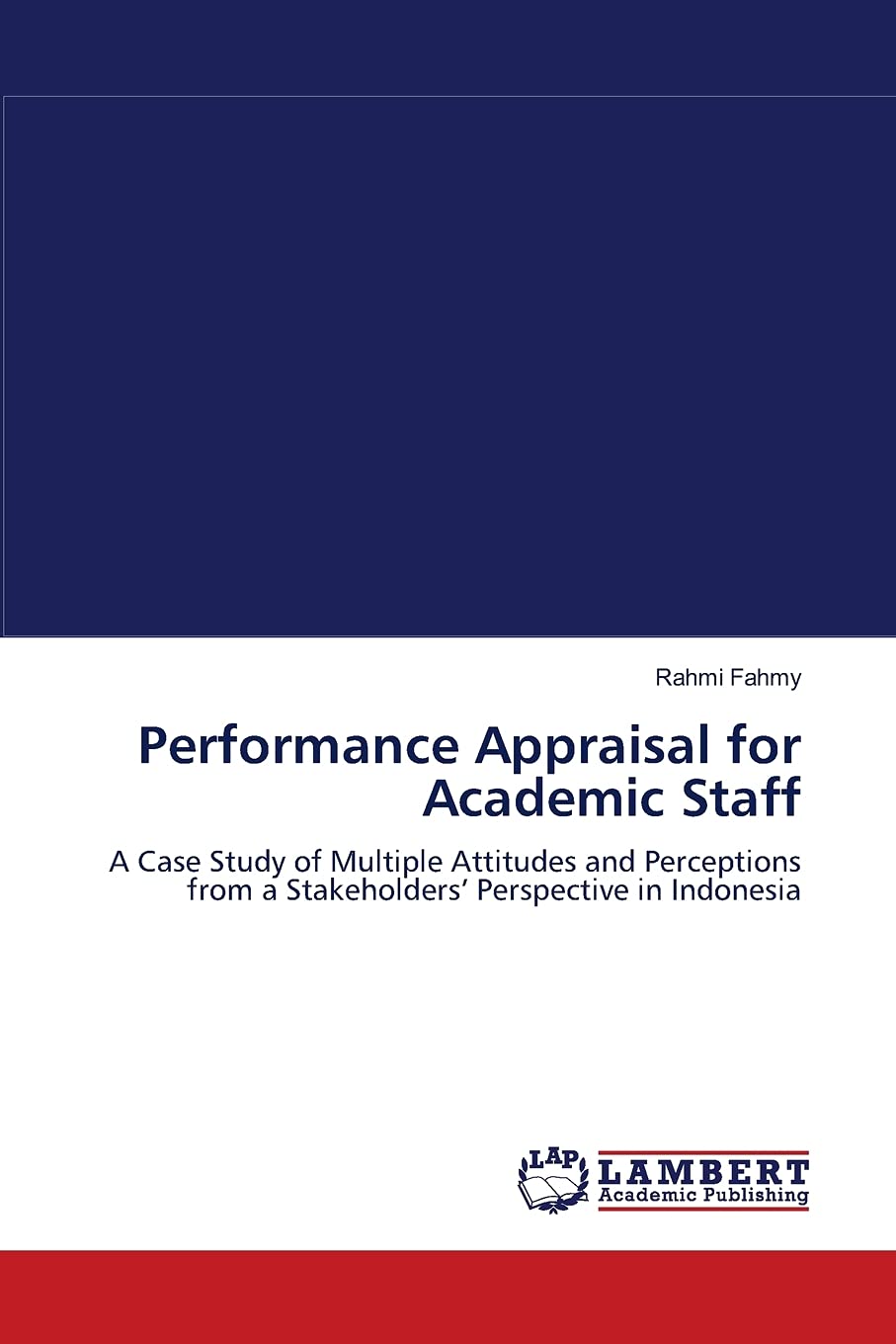 Performance Appraisal for Academic Staff: A Case Study of Multiple Attitudes and Perceptions from a Stakeholders? Perspective in,Used
