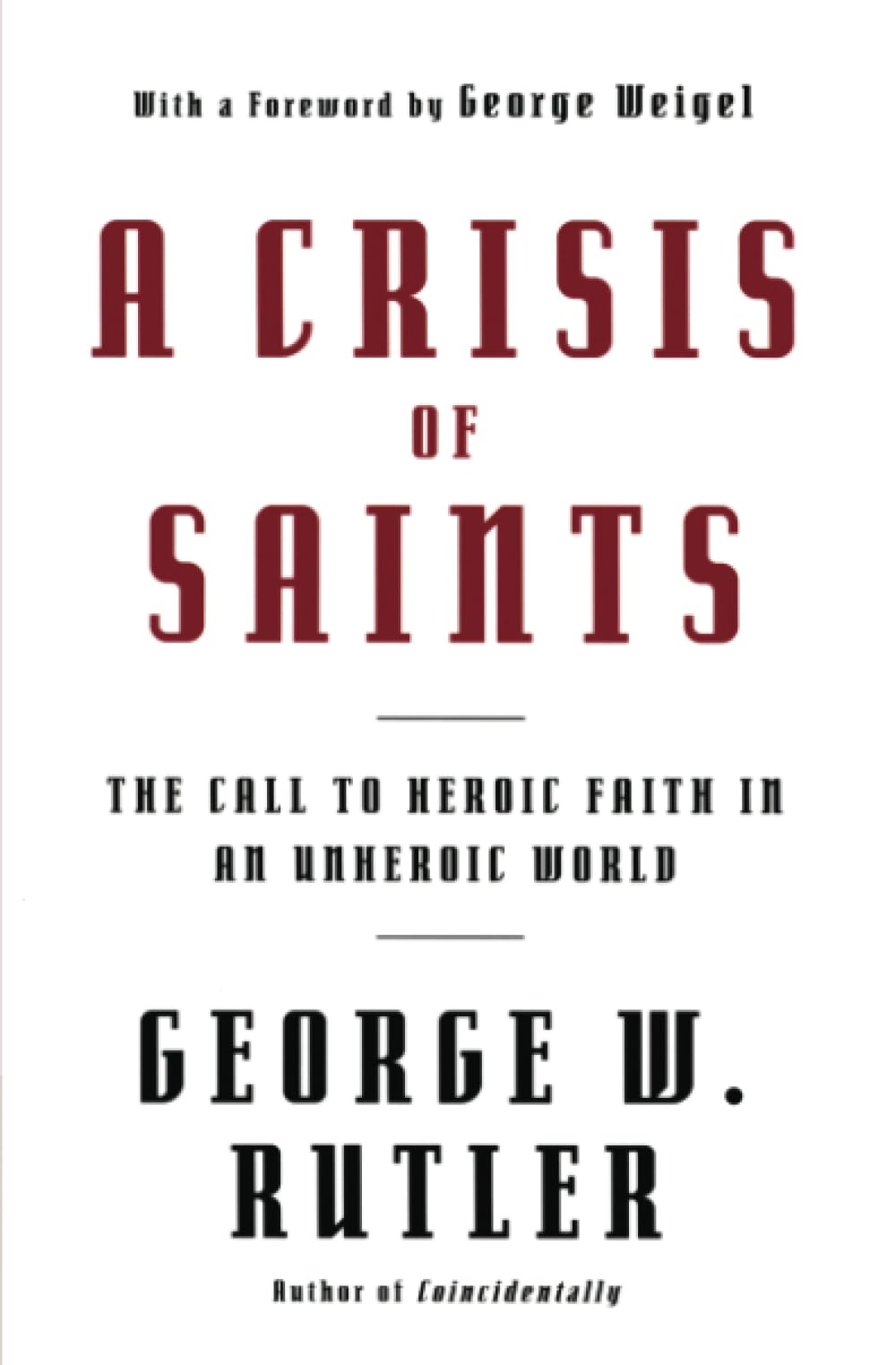 A Crisis of Saints: The Call to Heroic Faith in an Unheroic World,Used