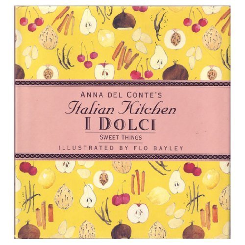 Sweet Things: I Dolci (Anna Del Conte'S Italian Kitchen),Used