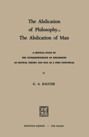 The Abdication of Philosophy  The Abdication of Man: A Critical Study of the Interdependence of Philosophy as Critical Theory a,Used