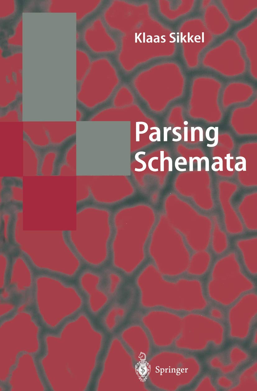 Parsing Schemata: A Framework for Specification and Analysis of Parsing Algorithms (Texts in Theoretical Computer Science. An EA,Used