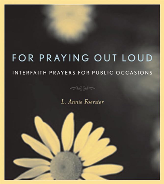 For Praying Out Loud: Interfaith Prayers for Public Occasions,New