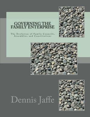 Governing The Family Enterprise: The Evolution Of Family Councils, Assemblies And Constitutions