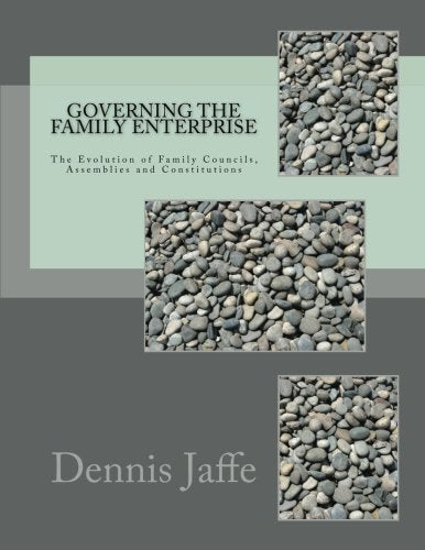 Governing The Family Enterprise: The Evolution Of Family Councils, Assemblies And Constitutions