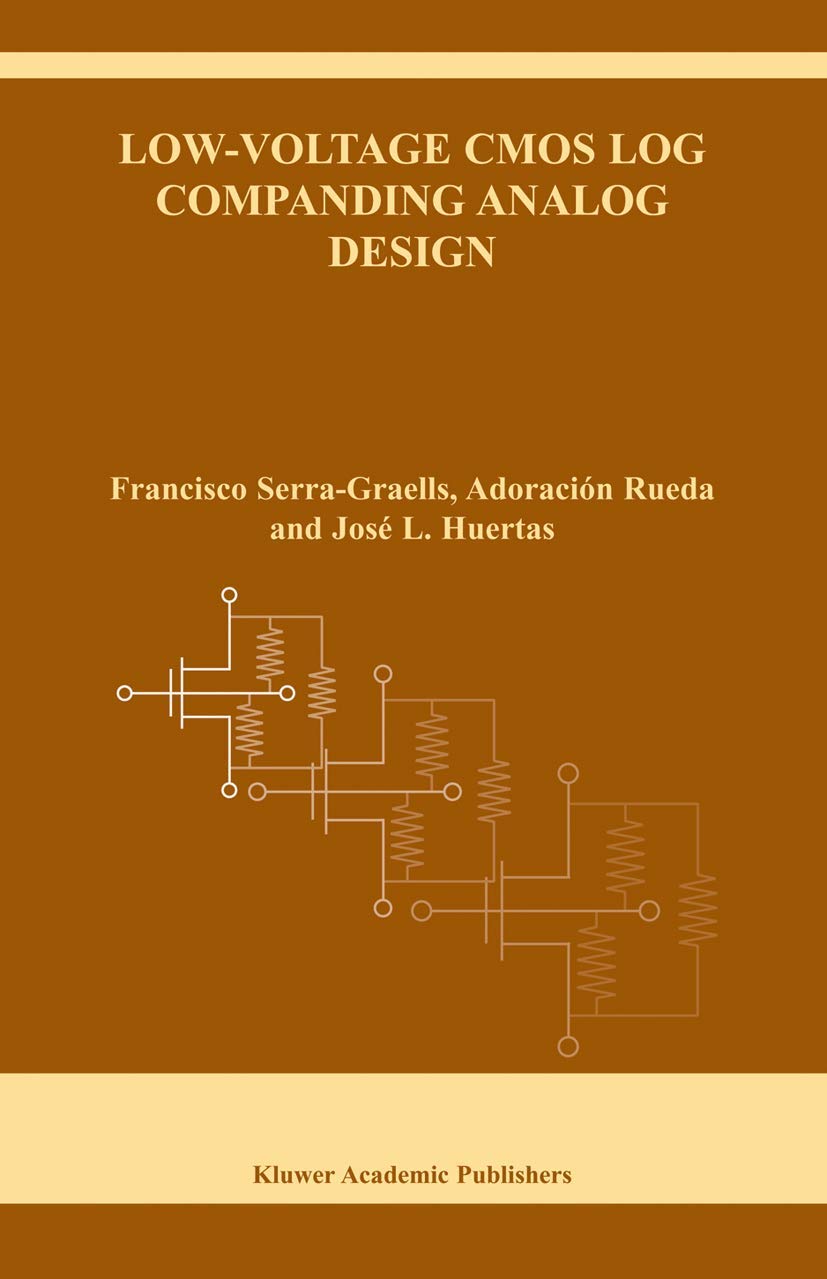 LowVoltage CMOS Log Companding Analog Design (The Springer International Series in Engineering and Computer Science, 733),Used