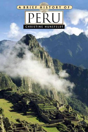 A Brief History Of Peru,New