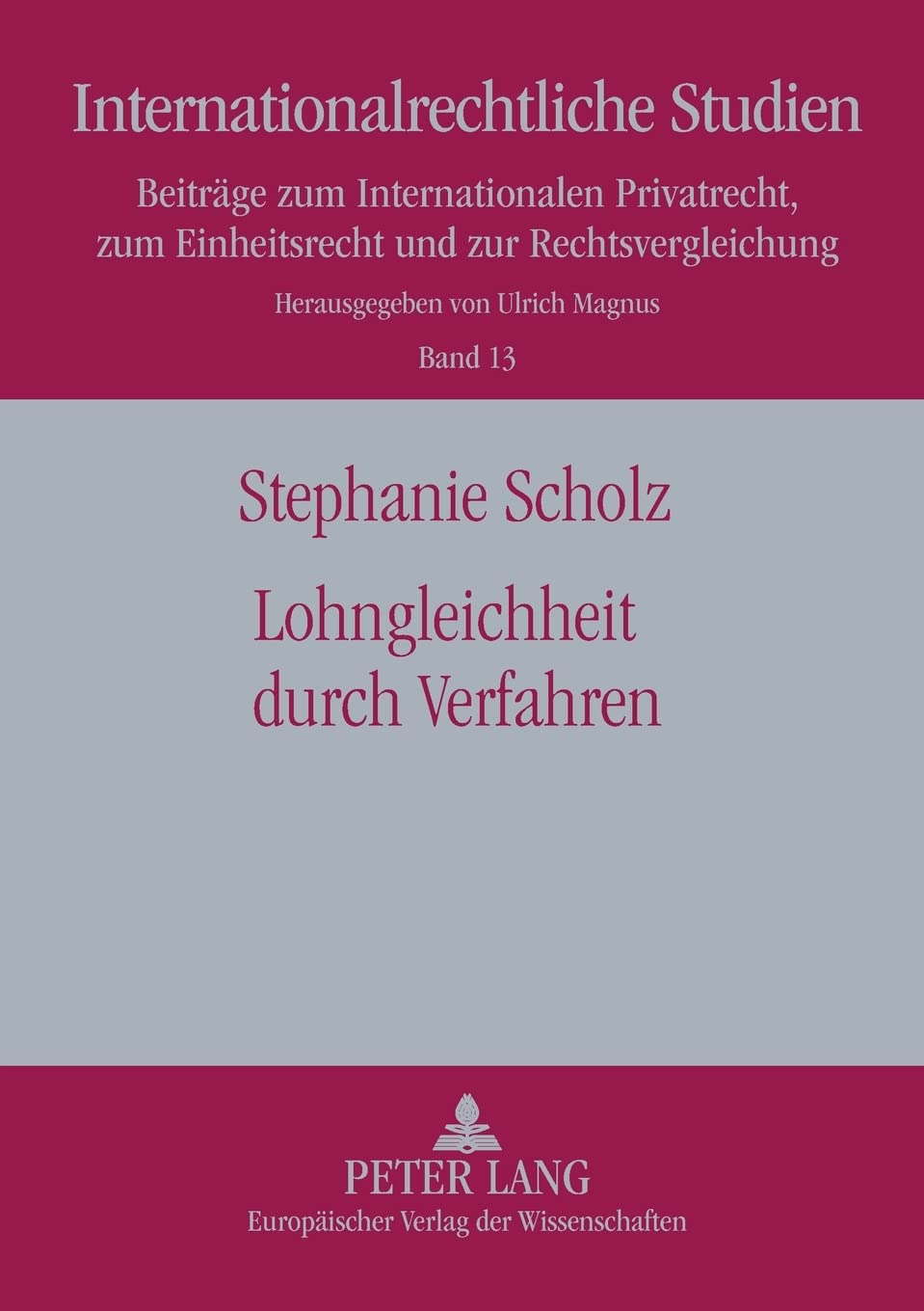 Lohngleichheit Durch Verfahren: Eine Studie Zur Frderung Der Lohngleichheit Durch Verfahrensrechtliche Anstze (Internationalrech,Used