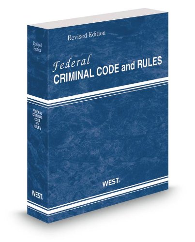 Federal Criminal Code and Rules, 2013 Revised ed.,Used