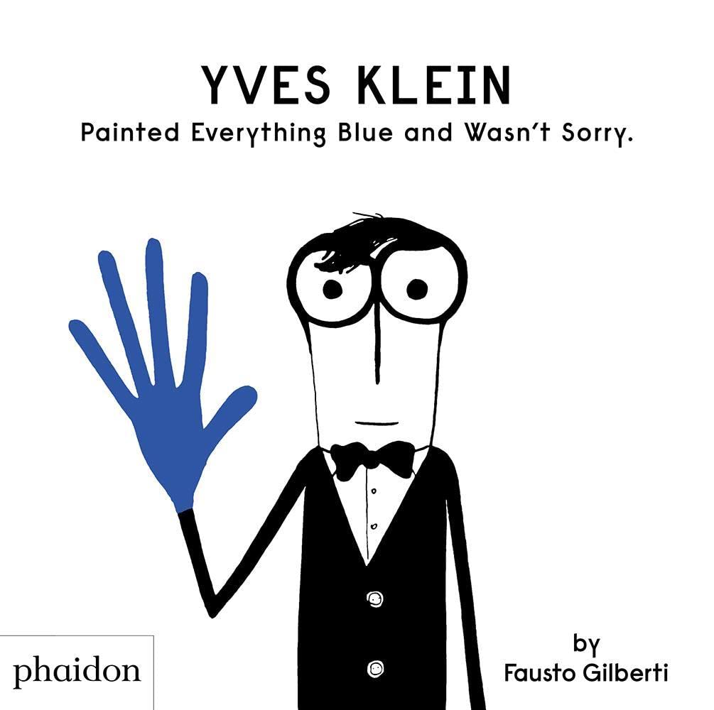 Yves Klein Painted Everything Blue And Wasn'T Sorry.