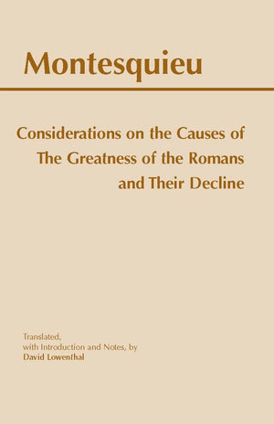 Considerations on the Causes of the Greatness of the Romans and their Decline (Hackett Classics),Used