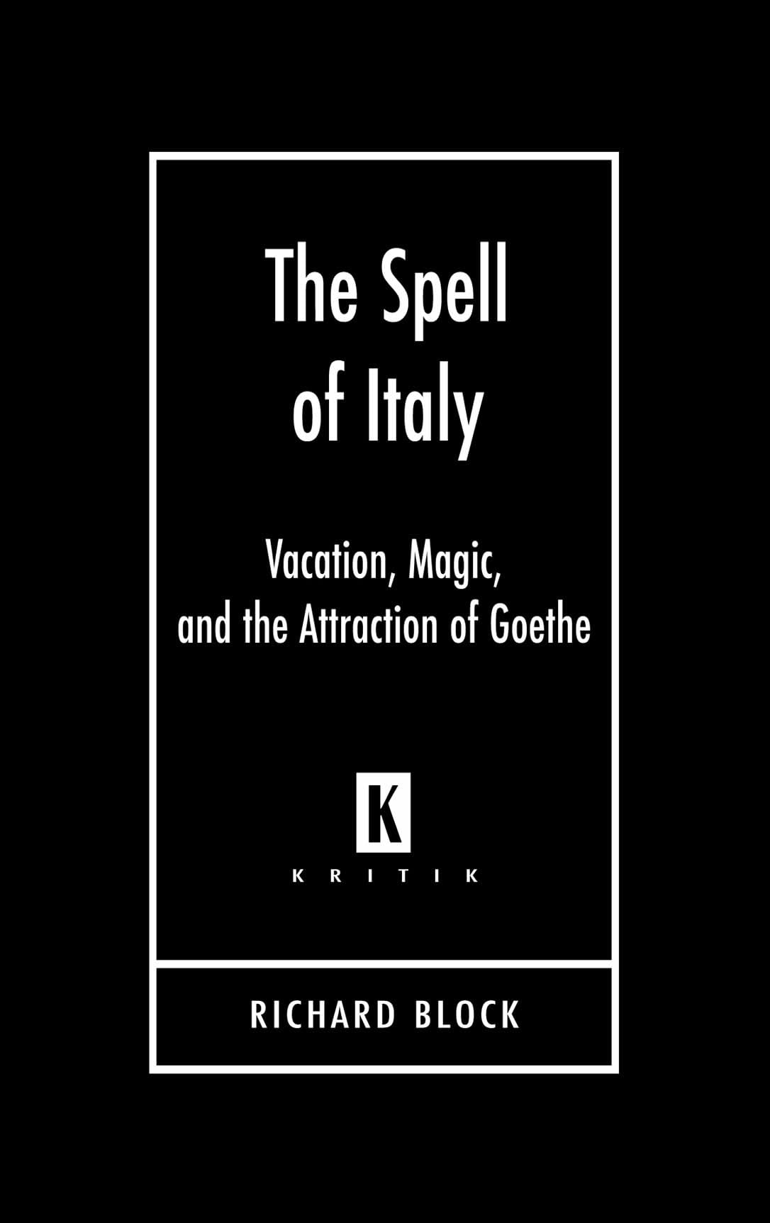 The Spell Of Italy: Vacation, Magic, And The Attraction Of Goethe (Kritik),Used