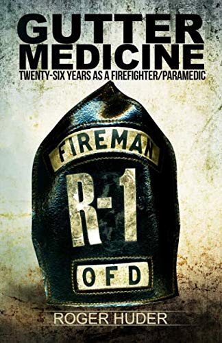 Gutter Medicine: Twentysix Years as a Firefighter Paramedic,Used
