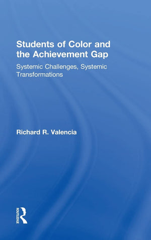 Students of Color and the Achievement Gap: Systemic Challenges, Systemic Transformations,Used