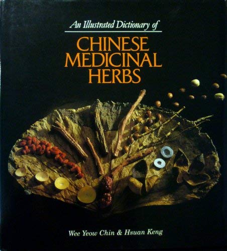 An Illustrated Dictionary of Chinese Medicinal Herbs,Used