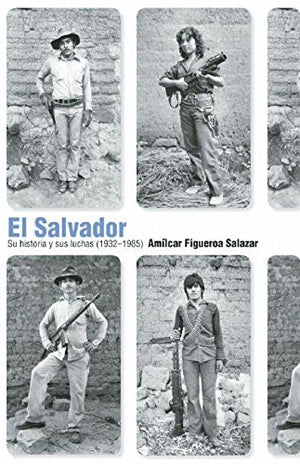 El Salvador: Su historia y sus luchas (1932 1985) (Spanish Edition),Used