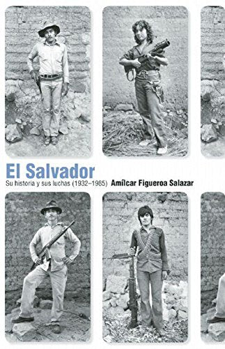 El Salvador: Su historia y sus luchas (1932 1985) (Spanish Edition),Used