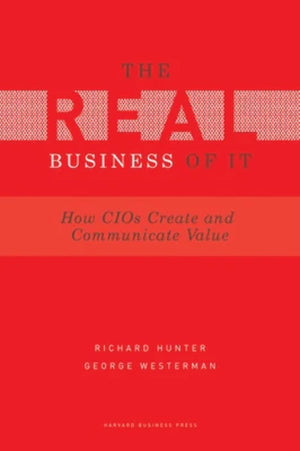 Real Business of IT: How CIOs Create and Communicate Value,Used