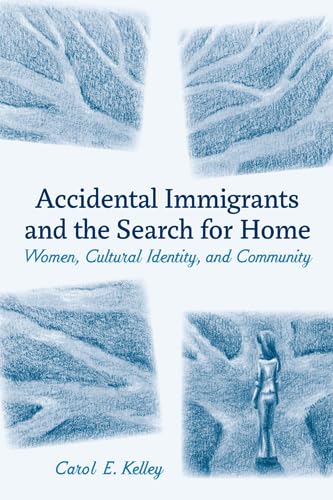 Accidental Immigrants And The Search For Home: Women, Cultural Identity, And Community,Used