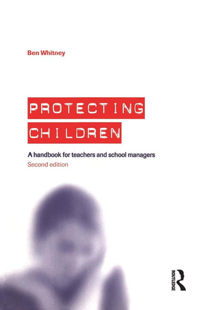 Protecting Children: A Handbook For Teachers And School Managers