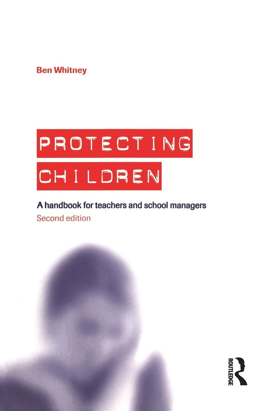Protecting Children: A Handbook For Teachers And School Managers