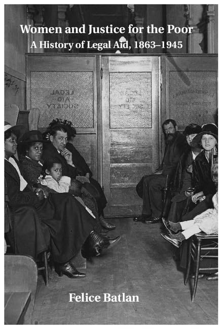 Women and Justice for the Poor: A History of Legal Aid, 18631945 (Studies in Legal History),Used