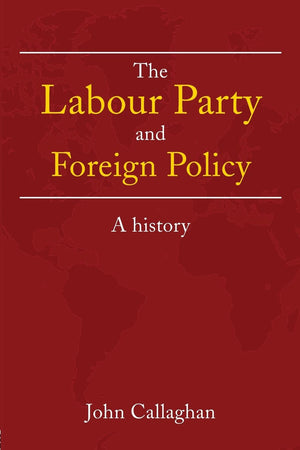The Labour Party and Foreign Policy,New