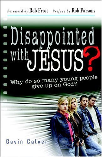Disappointed With Jesus? Why Do So Many Young People Give Up On God?,New