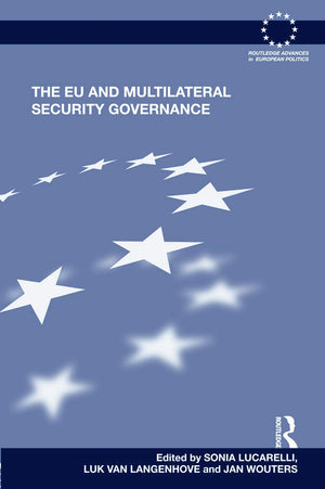 The EU and Multilateral Security Governance (Routledge Advances in European Politics),New